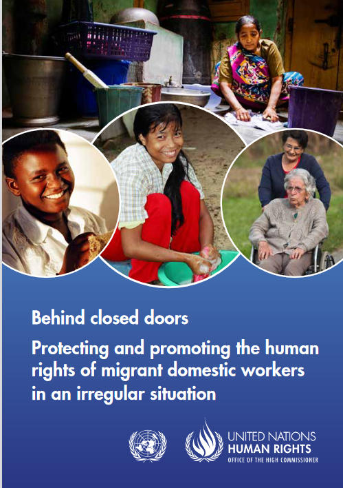 Behind Closed Doors: Protecting and Promoting the Human Rights of Migrant Domestic Workers in an Irregular Situation